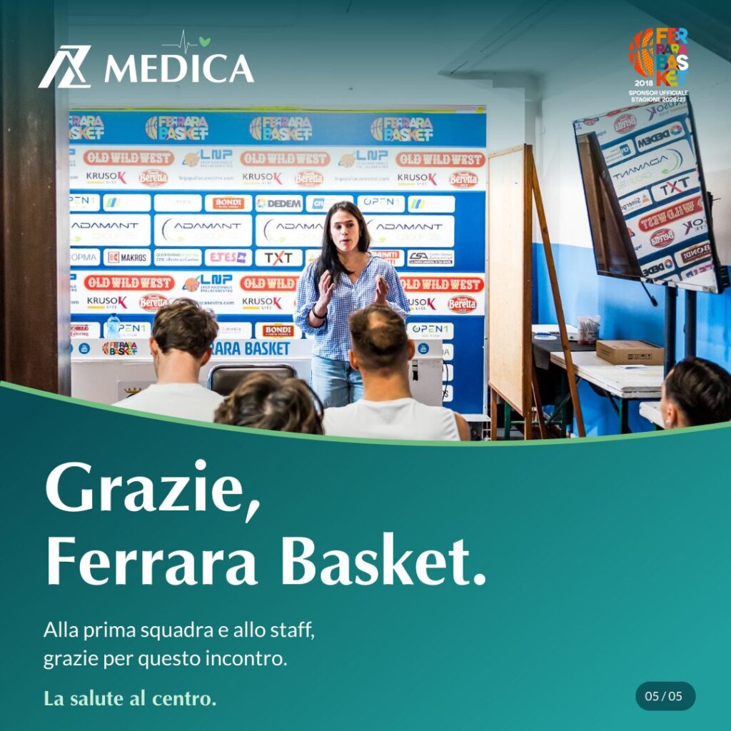 AZ Medica e Ferrara Basket: la salute fa squadra 5 Grazie alla prima squadra e allo staff di Ferrara Basket per la partecipazione.
